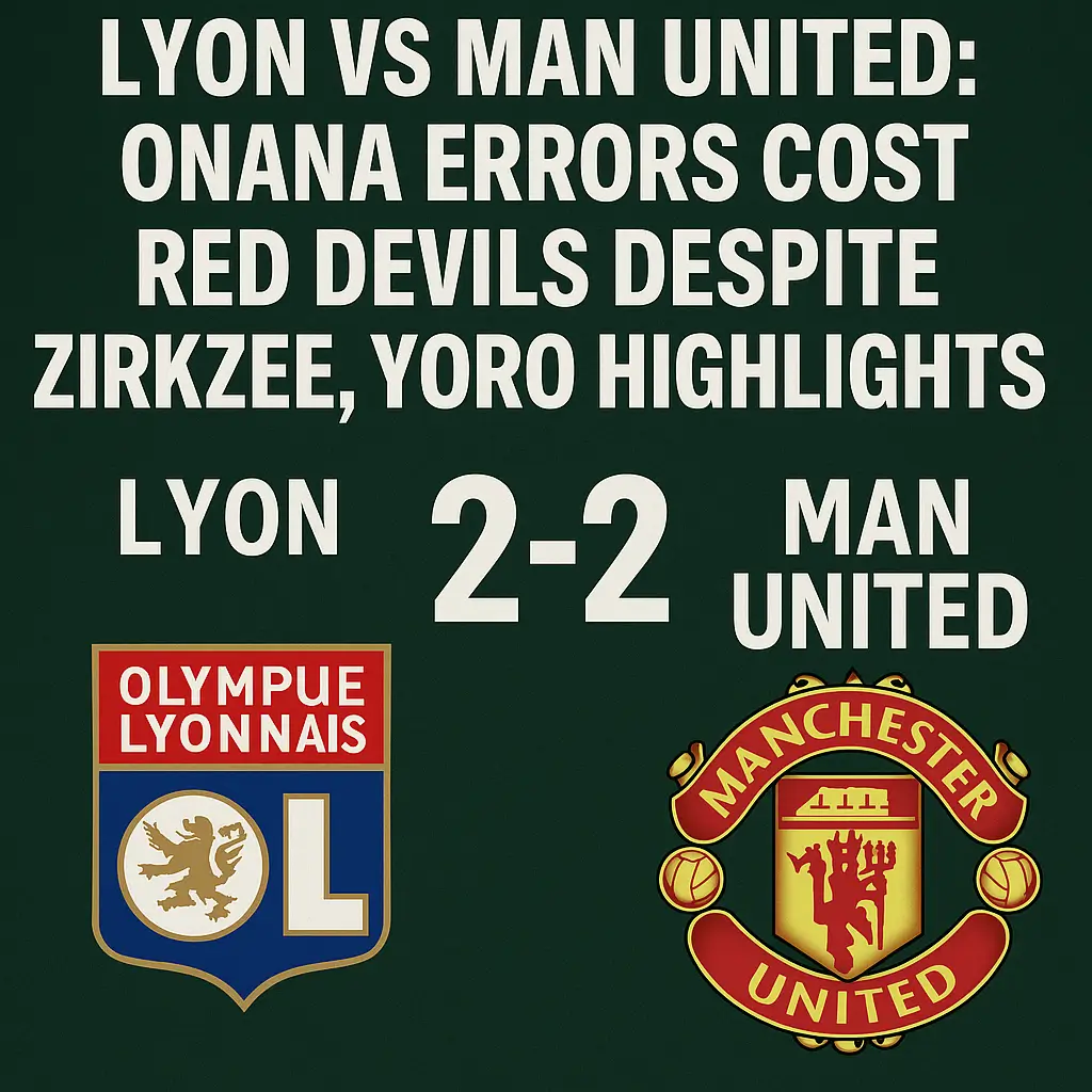 Lyon vs man united: Onana Errors Cost Red Devils Despite Zirkzee, Yoro Highlights