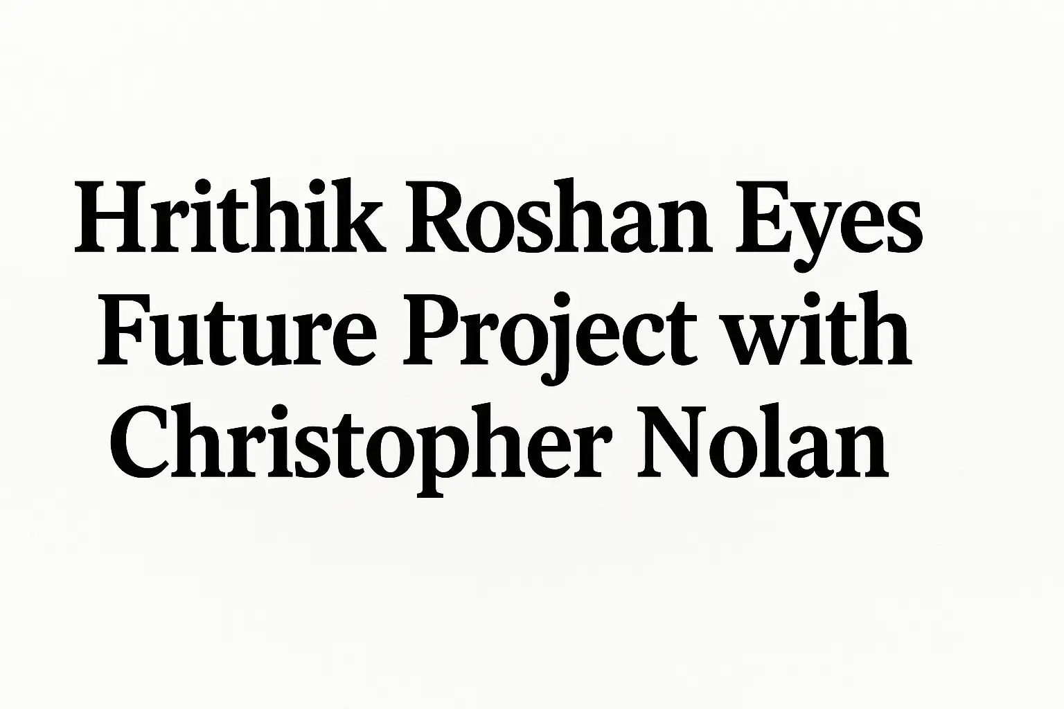 Bollywood superstar Hrithik Roshan has sparked excitement among fans and film enthusiasts by expressing his desire to collaborate with acclaimed Hollywood filmmaker Christopher Nolan.