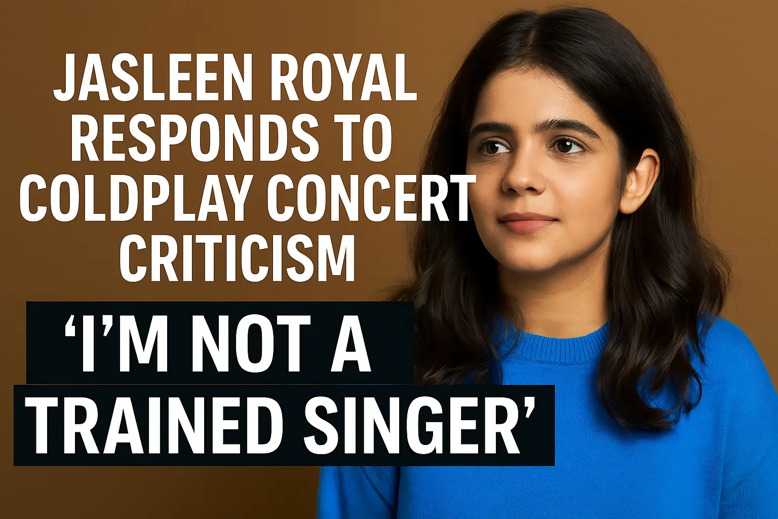 Jasleen Royal Responds to Coldplay Concert Criticism: 'I’m Not a Trained Singer'