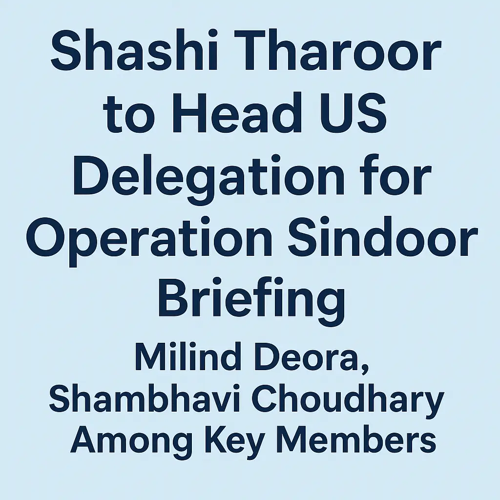 Shashi Tharoor to Head US Delegation for Operation Sindoor Briefing; Milind Deora, Shambhavi Choudhary Among Key Members